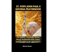 St. Pope John Paul II Novena Prayerbook: Life history, Teachings, Divine Mercy, Eucharistic Awe, Litany and Devotion to St. John Paul II