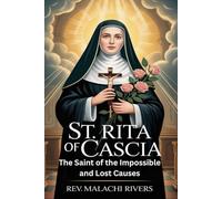 ST. RITA OF CASCIA: The Saint of the Impossible and Lost Causes
