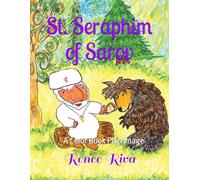St. Seraphim of Sarov: A Color Book Pilgrimage