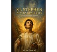 St. Stephen Novena Prayer Book: A 9 Day Catholic Journey of Scripture, Biography, and Devotion to the First Martyr's Courage