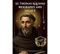 St. Thomas Aquinas biography and legacy: The history from beginning to end