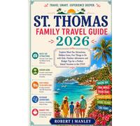 St. Thomas Family Travel Guide 2026: Explore Must-See Attractions, Hidden Gems, Fun Things to Do with Kids, Outdoor Adventures and Budget Tips for a Perfect Island Vacation in the USVI