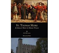St. Thomas More: A Great Man in Hard Times