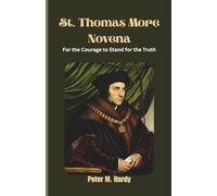 St. Thomas More Novena: For the Courage to Stand for the Truth