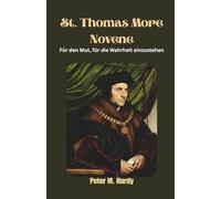 St. Thomas More Novene: Für den Mut, für die Wahrheit einzustehen