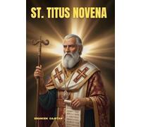 ST. TITUS NOVENA: A JOURNEY OF FAITH, STRENGTH, AND QUIET COURAGE