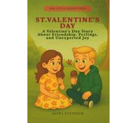 St. Valentine's Day: A Valentine's Day Story About Friendship, Feelings, and Unexpected Joy