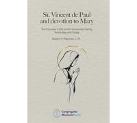 ST. VINCENT DE PAUL AND DEVOTION TO MARY: The Founder’s Gift to the Vincentian Family Yesterday and Today