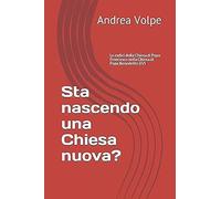 Sta Nascendo Una Chiesa Nuova?: Le Radici Della Chiesa Di Papa Francesco Nella Chiesa Di Papa Benedetto Xvi (De Ecclesia)