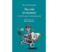 ‘Sta vita in vacanza: Tra ricordi, sogni e rivoluzioni personali