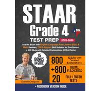 STAAR Grade 4 Test Prep: Ace the Exam with English Language Arts Literacy (ELA) & Math Reviews, TEKS-Aligned Skill Builders for Confidence + 800 Q&As with Detailed Explanations (20 Full Tests)