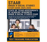STAAR Grade 8 Social Studies Study Guide 2024-2025: Pass the State of Texas Assessments of Academic Readiness (STAAR) Test with Detailed Content ... and Two Full-Length Practice Tests
