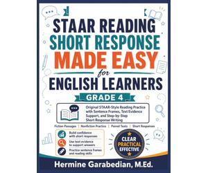 STAAR Reading Short Response Made Easy for English Learners Grade 4: Original STAAR-Style Reading Practice with Sentence frames, Text Evidence Support, and Step-by-Step Short Response Writing