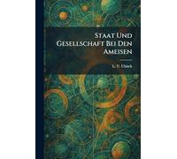 Staat Und Gesellschaft Bei Den Ameisen