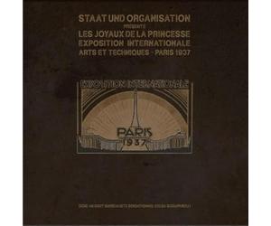 Staat Und Organisation - Staat Und Organisation - Les Joyaux De La Princesse “Exposition Internationale - Arts Et Techniques - Paris 1937”