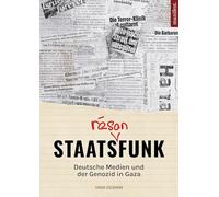 Staats(räson)funk: Deutsche Medien und der Genozid in Gaza. Mit einem Geleitwort von Ilan Pappé