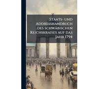 Staats- und Addresshandbuch des schwäbischen Reichskraises auf das Jahr 1794