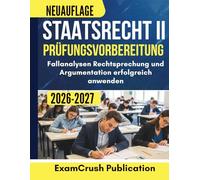 Staatsrecht II Prüfungsvorbereitung 2026-2027: Fallanalysen Rechtsprechung und Argumentation erfolgreich anwenden