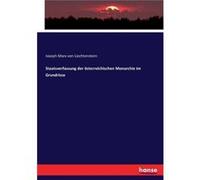 Staatsverfassung der sterreichischen Monarchie im Grundrisse - Joseph Marx von Liechtenstern - BoD Third Party Titles - Livre en Anglais Joseph Marx von LiechtensternJoseph Marx von Liechtenstern (Aut