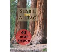 Stabil im Alltag: Ein neuer Blick auf Muskeln, Sitzen und Arbeiten - und wie du deine alltäglichen Bewegungen sinnvoll nutzt