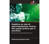Stabilire Un Sito Di Sperimentazione Clinica: Una Guida Pratica Per Il Successo