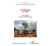 Stabilisation au Sahel: Un défi complexe dans un contexte à haut risque