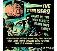 Stabilisers,the - Wanna Do The Wild Plastic Brane Love Thing [Import]