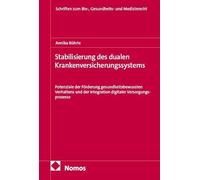 Stabilisierung des dualen Krankenversicherungssystems: Potenziale der Förderung gesundheitsbewussten Verhaltens und der Integration digitaler Versorgungsprozesse