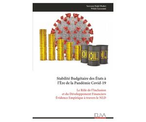 Stabilité Budgétaire des États à l’Ère de la Pandémie Covid-19: Le Rôle de l’Inclusion et du Développement Financiers Évidence Empirique à travers le NLD