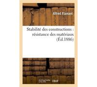 Stabilité des constructions : résistance des matériaux (Éd.1886) ed.1 - Alfred Flamant - Hachette Bnf - broché - Livre