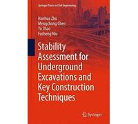 Stability Assessment For Underground Excavations And Key Construction Techniques (Springer Tracts In Civil Engineering)