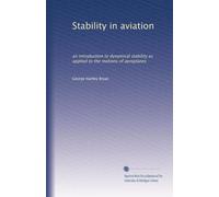 Stability in aviation: an introduction to dynamical stability as applied to the motions of aeroplanes