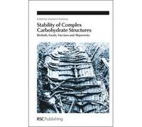 Stability of Complex Carbohydrate Structures: Biofuels, Foods, Vaccines and Shipwrecks (Special Publication) - [Livre en VO] Stephen E Harding (Auteur)