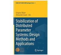Stabilization Of Distributed Parameter Systems: Design Methods And Applications