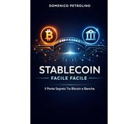 STABLECOIN FACILE FACILE: Il Ponte Segreto Tra Bitcoin e Banche