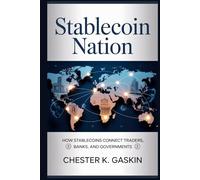 Stablecoin Nation: How Stablecoins Connect Traders, Banks, and Governments