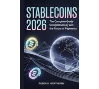 Stablecoins 2026: The Complete Guide to Digital Money and the Future of Payments