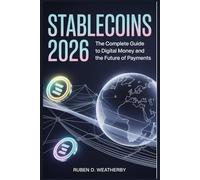 Stablecoins 2026: The Complete Guide to Digital Money and the Future of Payments