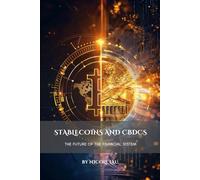 Stablecoins and CBDCs: The Future of the Financial System