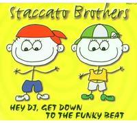 Staccato Brothers - Hey DJ,Get Down to the Funky