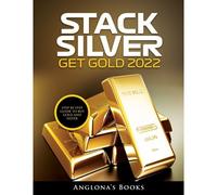 Stack Silver Get Gold 2022