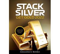 Stack Silver Get Gold 2022