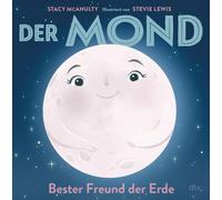 Stacy McAnulty Der Mond - Bester Freund der Erde: Sachbilderbuch rund u (Relié)