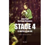 Stade 4 Le match de ma vie - Jean-Paul Bertrand-Demanes - Max Milo - broché - Témoignage