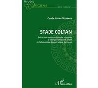 Stade Coltan. Extraction minière artisanale, réformes et changement social Claude Iguma Wakenge (Auteur)