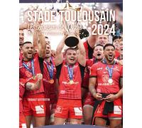 Stade Toulousain : Les Seigneurs de l'Ovalie Épopée 2024, 6e étoile et 23e Brennus - Thibaut Geffrotin - Talent Sport - broché - Monographie