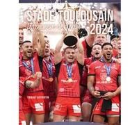 Stade Toulousain : Les Seigneurs de l'Ovalie: Épopée 2024, 6e étoile et 23e Brennus