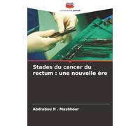 Stades du cancer du rectum : une nouvelle ère