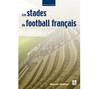 Stades du football français (Les) - Michaël Delépine - Nouvelles Editions Sutton - broché - Monographie