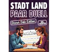 Stadt Land Paar Duell - Dinner Date Edition: Stadt Land Fluss als Duell Buch für Paare. Perfekt für Date Nights, als Partyspiel und den Spieleabend zu zweit